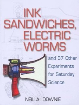 Image of Ink Sandwiches Electric Worms and 37 Other Experiments for Saturday Science by Downie Paperback