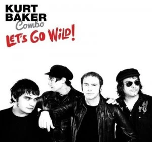 Image of Lets Go Wild by Kurt Baker Combo CD Album