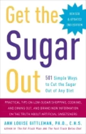 Image of get the sugar out revised and updated 2nd edition 501 simple ways to cut th