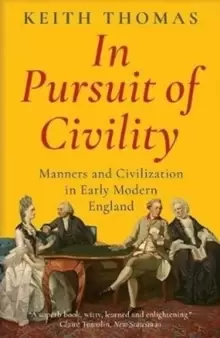 Image of In Pursuit of Civility : Manners and Civilization in Early Modern England