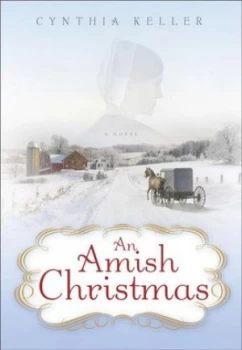 Image of An Amish Christmas by Cynthia Keller Hardback