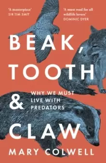 Image of Beak, Tooth and Claw : Why We Must Live with Predators