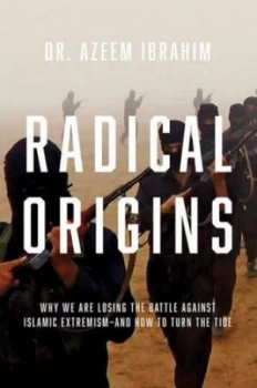 Image of Radical Origins by Azeem Ibrahim Hardback