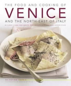 Image of The Food and Cooking of Venice and the North-East of Italy by Valentina Harris and Martin Brigdale Hardback