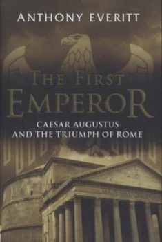 Image of The First Emperor by Anthony Everitt Hardback