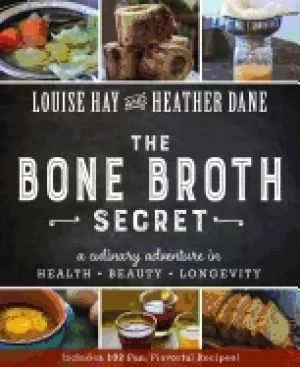 Image of bone broth secret a culinary adventure in health beauty and longevity