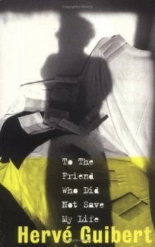 Image of To the Friend Who Did Not Save My Life by Herv Guibert Paperback