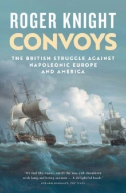 Image of Convoys : The British Struggle Against Napoleonic Europe and America Paperback / softback