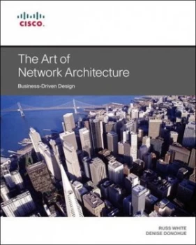 Image of The Art of Network Architecture by Russ White Book