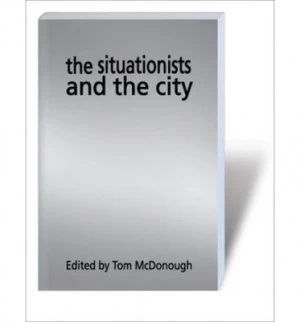 Image of The Situationists and the City by Tom Mcdonough Paperback