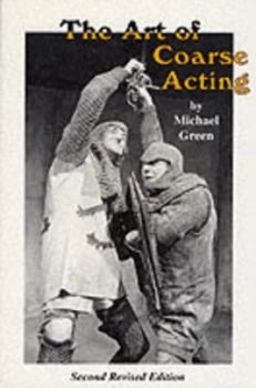 Image of The Art of Coarse Acting or How to Wreck an Amateur Dramatic Society by Michael Green Paperback