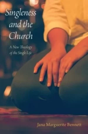 Image of Singleness and the church by Jana Marguerite Bennett