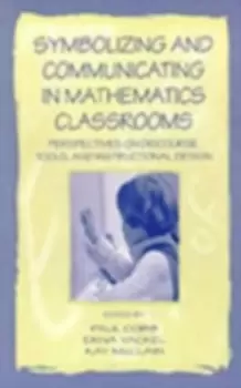 Image of Symbolizing and Communicating in Mathematics ClassroomsPerspectives on Discourse Tools and Instructional Design