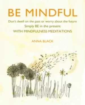 Image of be mindful dont dwell on the past or worry about the future simply be in t