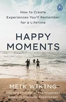 Image of Happy Moments : How to Create Experiences You'll Remember for a Lifetime