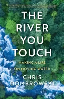 Image of The River You Touch: Learning the Language of Wonder and Home : Learning the Language of Wonder and Home