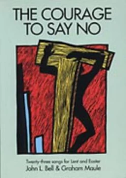 Image of The Courage to Say No by John L Bell and Graham Maule Paperback