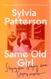 Image of Same Old Girl : Staying alive, staying sane, staying myself