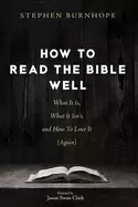 Image of how to read the bible well what it is what it isnt and how to love it
