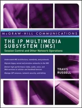 Image of The IP Multimedia Subsystem (IMS): Session Control by Travis Russell
