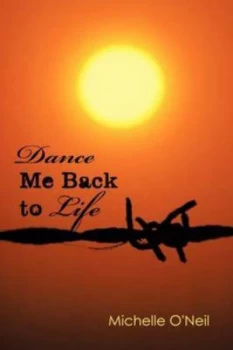 Image of Dance Me Back to Life by Michelle Oneil Paperback