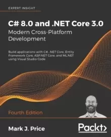 Image of C# 8.0 and .NET Core 3.0 - Modern Cross-Platform Development : Build applications with C#, .NET Core, Entity Framework Core, ASP.NET Core, and ML.NET