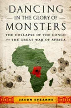 Image of Dancing in the Glory of Monsters by Jason Stearns Hardback