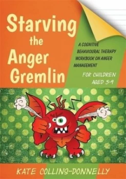 Image of Starving the Anger Gremlin for Children Aged 5-9 by Kate Collins-Donnelly Paperback