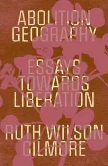Image of Abolition Geography : Essays Towards Liberation