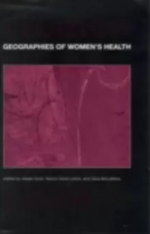 Image of Geographies of Womens Health : Place, Diversity and Difference
