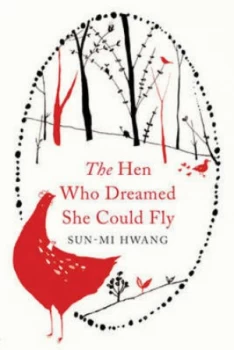 Image of The Hen Who Dreamed She Could Fly by Sun-Mi Hwang Hardback