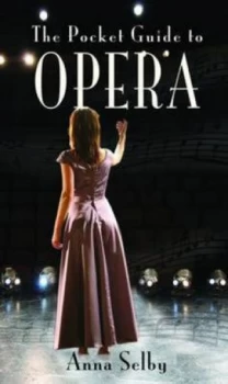 Image of The Pocket Guide to Opera by Anna Selby Paperback