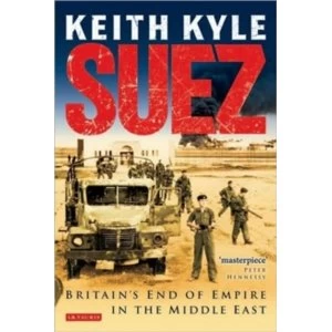 Image of Suez: Britains End of Empire in the Middle East by Keith Kyle (Paperback, 2011)