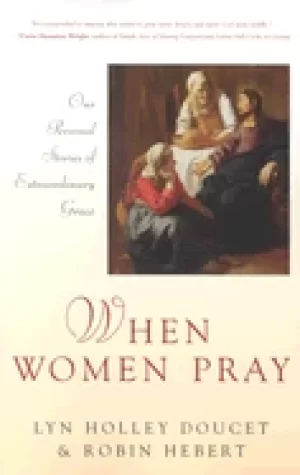 Image of when women pray our personal stories of extraordinary grace