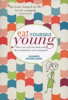Image of Eat Yourself Young by Elizabeth Peyton-Jones and Jane Phillimore Paperback