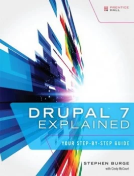 Image of Drupal 7 Explained by Stephen Burge Book