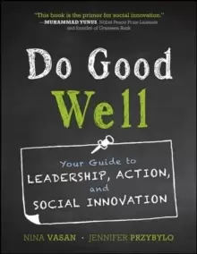 Image of Do Good Well : Your Guide to Leadership, Action, and Social Innovation
