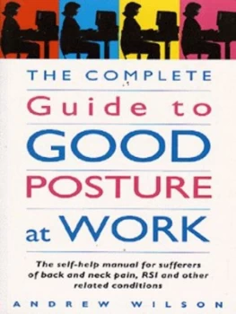 Image of The Complete Guide to Good Posture at Work by Andrew Wilson Paperback