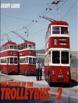 Image of The Heyday of the Trolleybus - 2 by Geoff Lumb Hardback