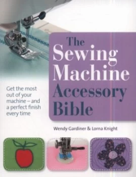 Image of The Sewing Machine Accessory Bible by Wendy Gardiner and Lorna Knight Paperback