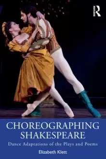 Image of Choreographing Shakespeare : Dance Adaptations of the Plays and Poems