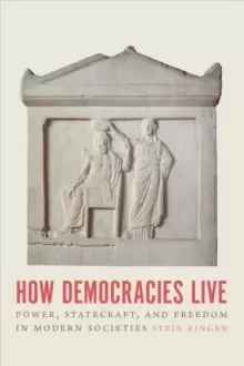 Image of How Democracies Live : Power, Statecraft, and Freedom in Modern Societies