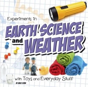 Image of Experiments in earth science and weather with toys and everyday stuff by Emily Sohn