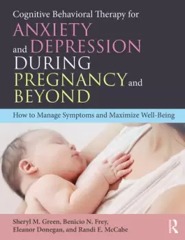 Image of Cognitive Behavioral Therapy for Anxiety and Depression During Pregnancy and BeyondHow to Manage Symptoms and Maximize Well-Being
