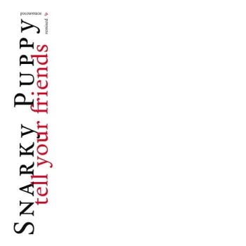 Image of Snarky Puppy - Tell Your Friends CD