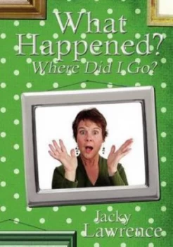 Image of What Happened - Where Did I Go by Jacky Lawrence Paperback