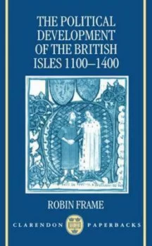 Image of The Political Development of the British Isles 1100-1400 by Robin Frame Paperback