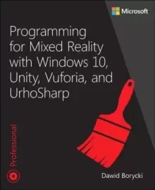 Image of Programming for Mixed Reality with Windows 10, Unity, Vuforia, and UrhoSharp