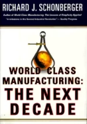 Image of world class manufacturing the next decade building power strength and value
