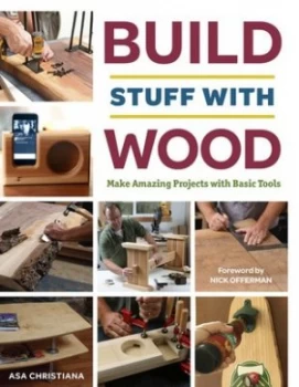 Image of Build stuff with wood by Asa B. Christiana, foreword by Nick Offerman